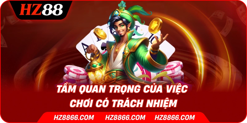 Tầm quan trọng của việc chơi có trách nhiệm