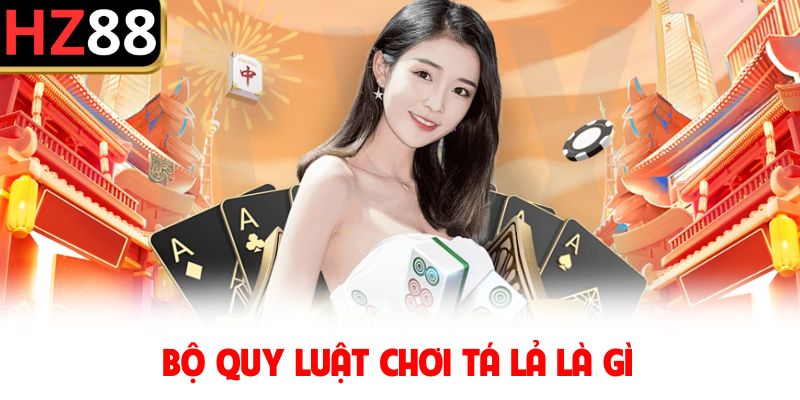 Bộ quy luật chơi tá lả là gì