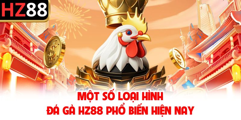 Một số loại hình cá cược đá gà phổ biến tại nhà cái